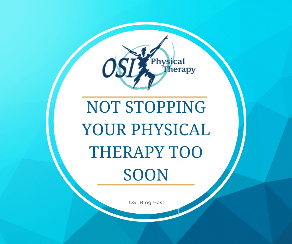 Not Stopping Your Physical Therapy Too Soon