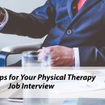 Helpful Tips for Your Physical Therapy Job Interview