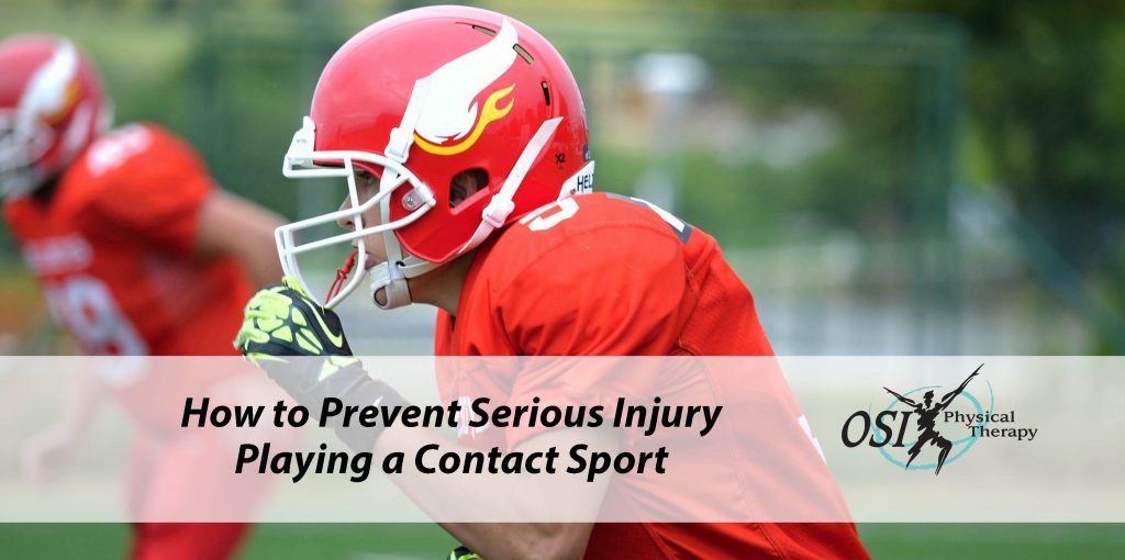 How to Prevent Serious Injury Playing a Contact Sport